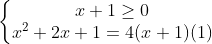 \left\{\begin{matrix} x+1\geq 0 & & \\ x^2+2x+1=4(x+1) (1) & & \end{matrix}\right.